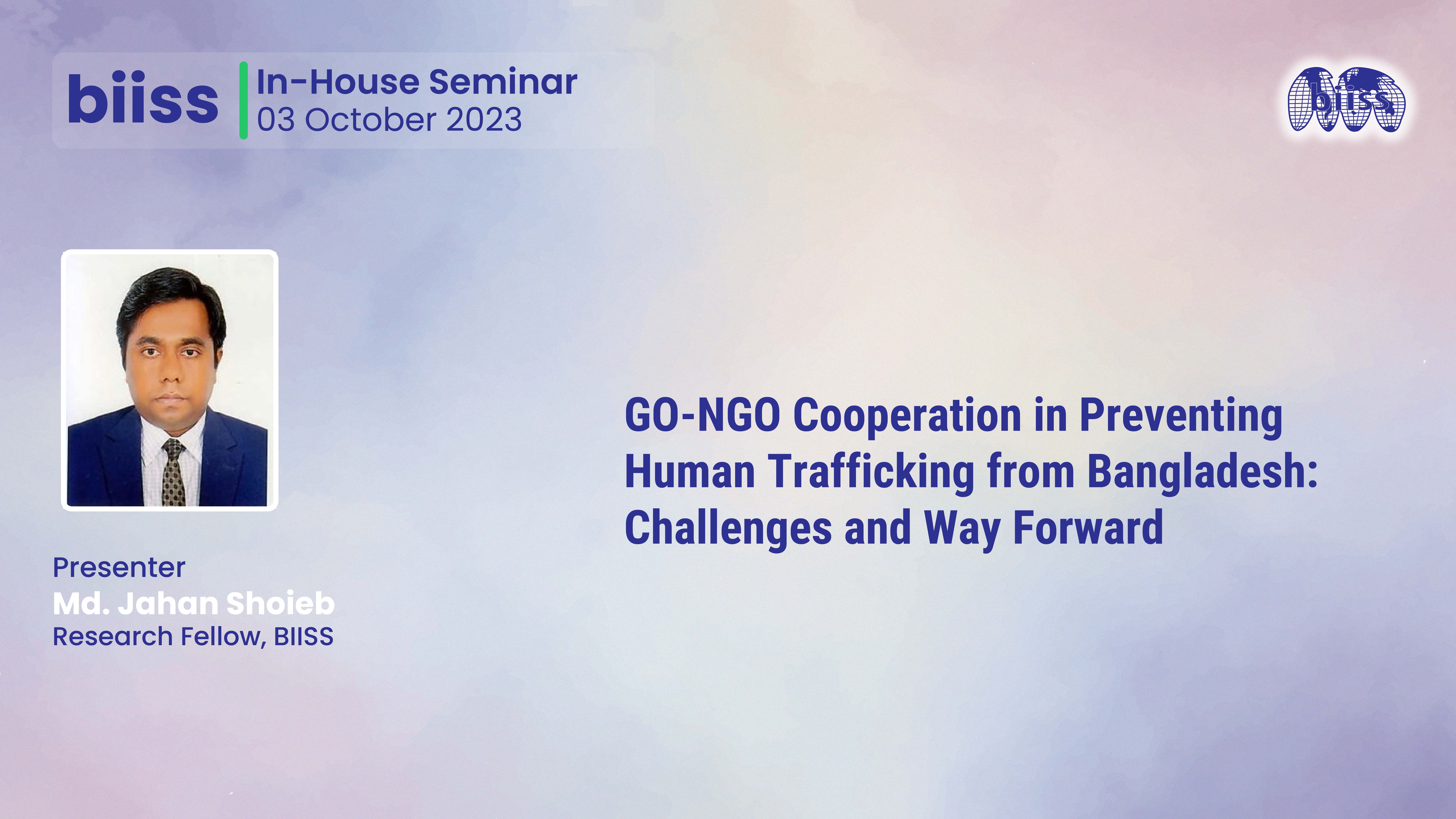 In-house Seminar: "GO-NGO Cooperation in Preventing Human Trafficking from Bangladesh:Challenges and Way Forward"