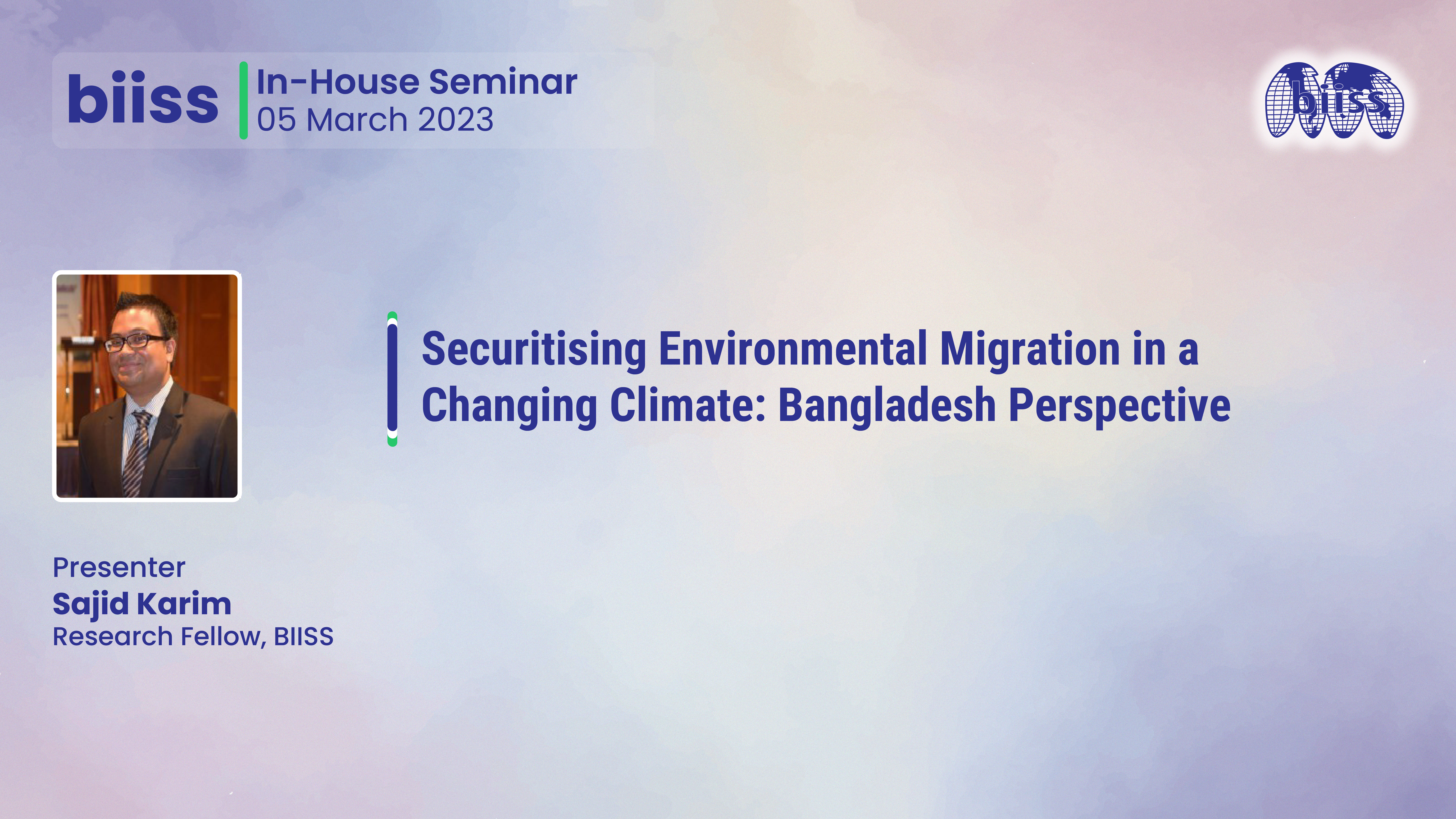 In-house Seminar: "Securitising Environmental Migration in aChanging Climate: Bangladesh Perspective"