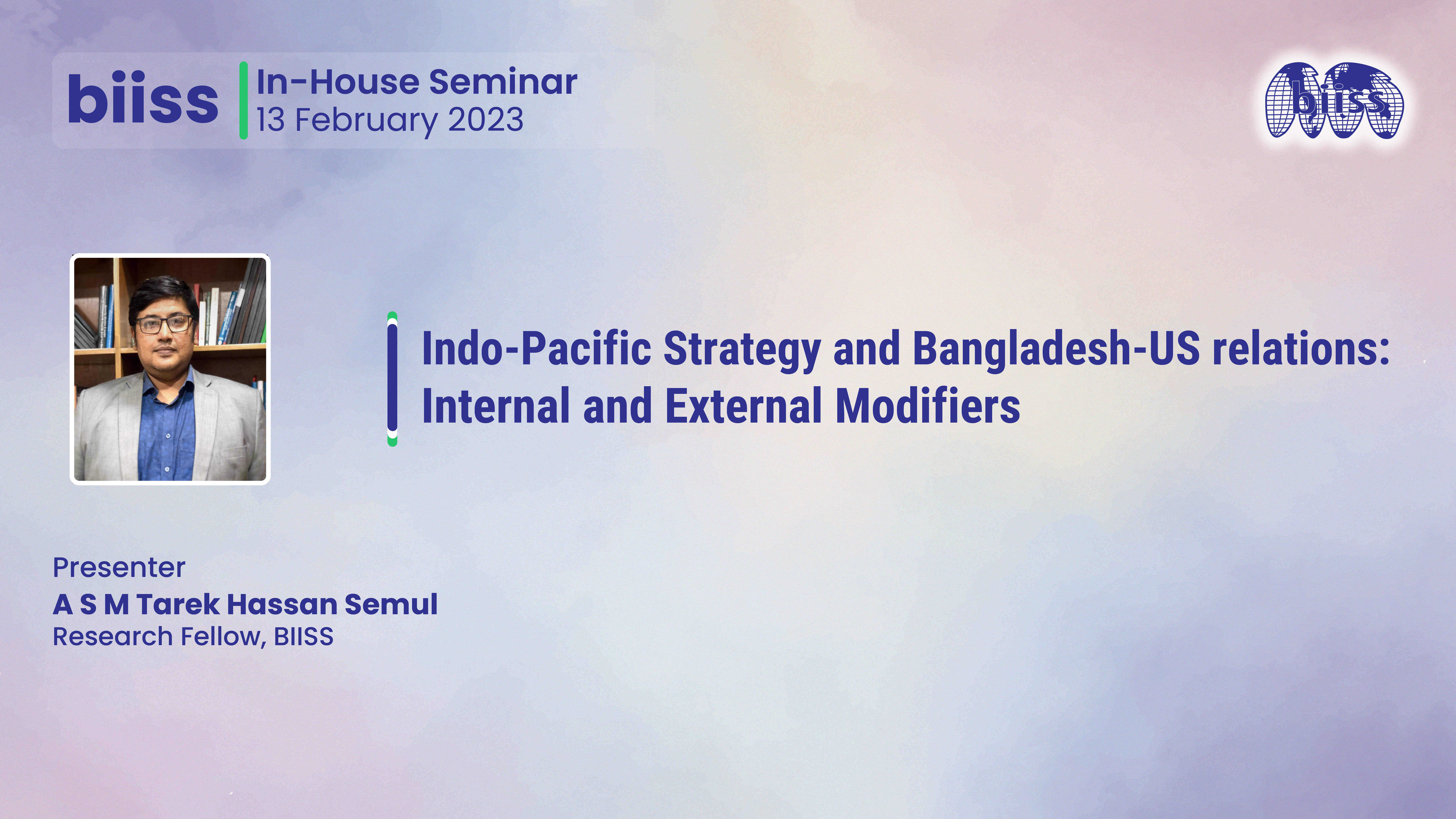 In-house Seminar: "Indo-Pacific Strategy and Bangladesh-US relations:Internal and External Modifiers"