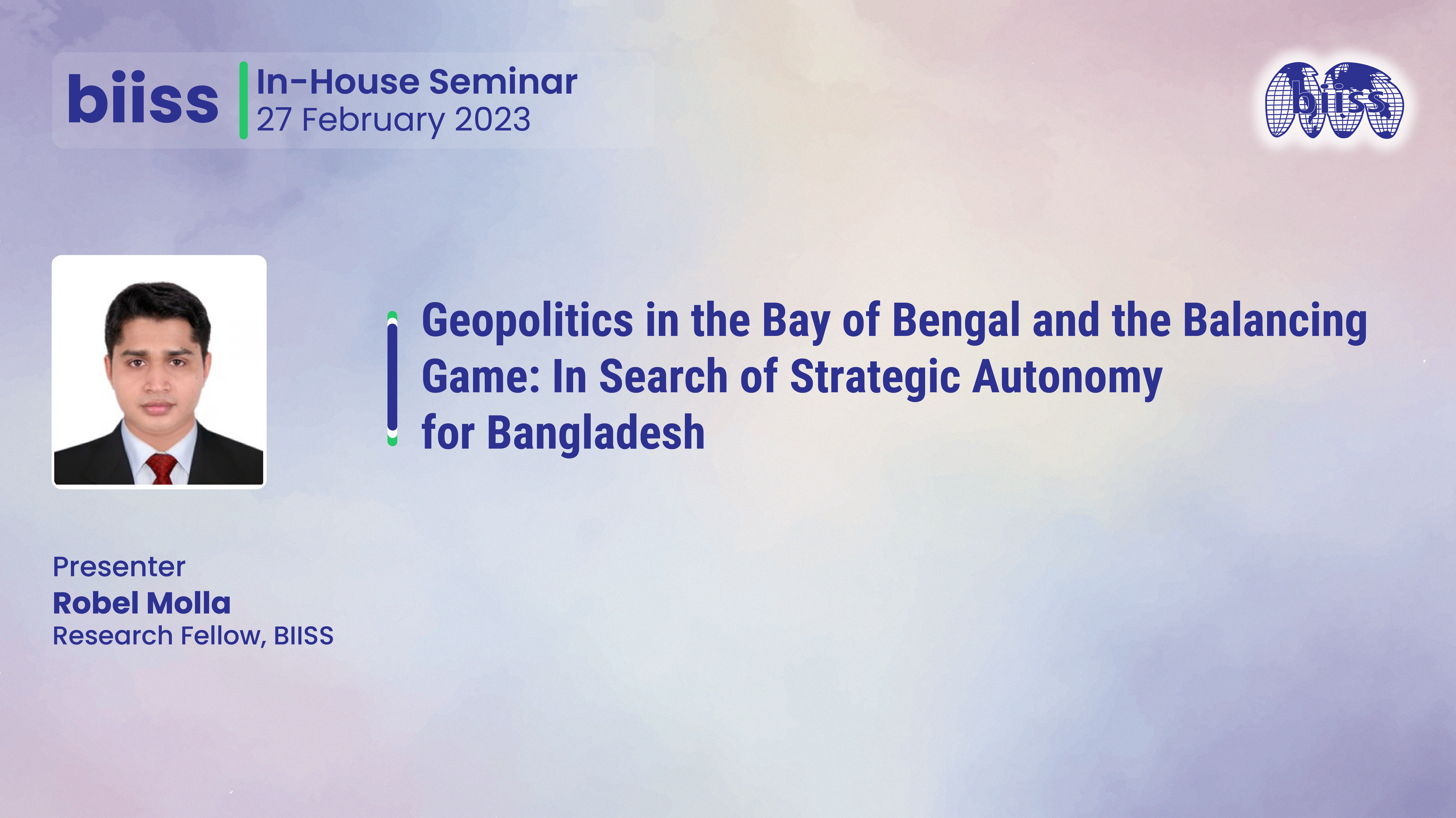 In-house Seminar: "Geopolitics in the Bay of Bengal and the BalancingGame: In Search of Strategic Autonomyfor Bangladesh"