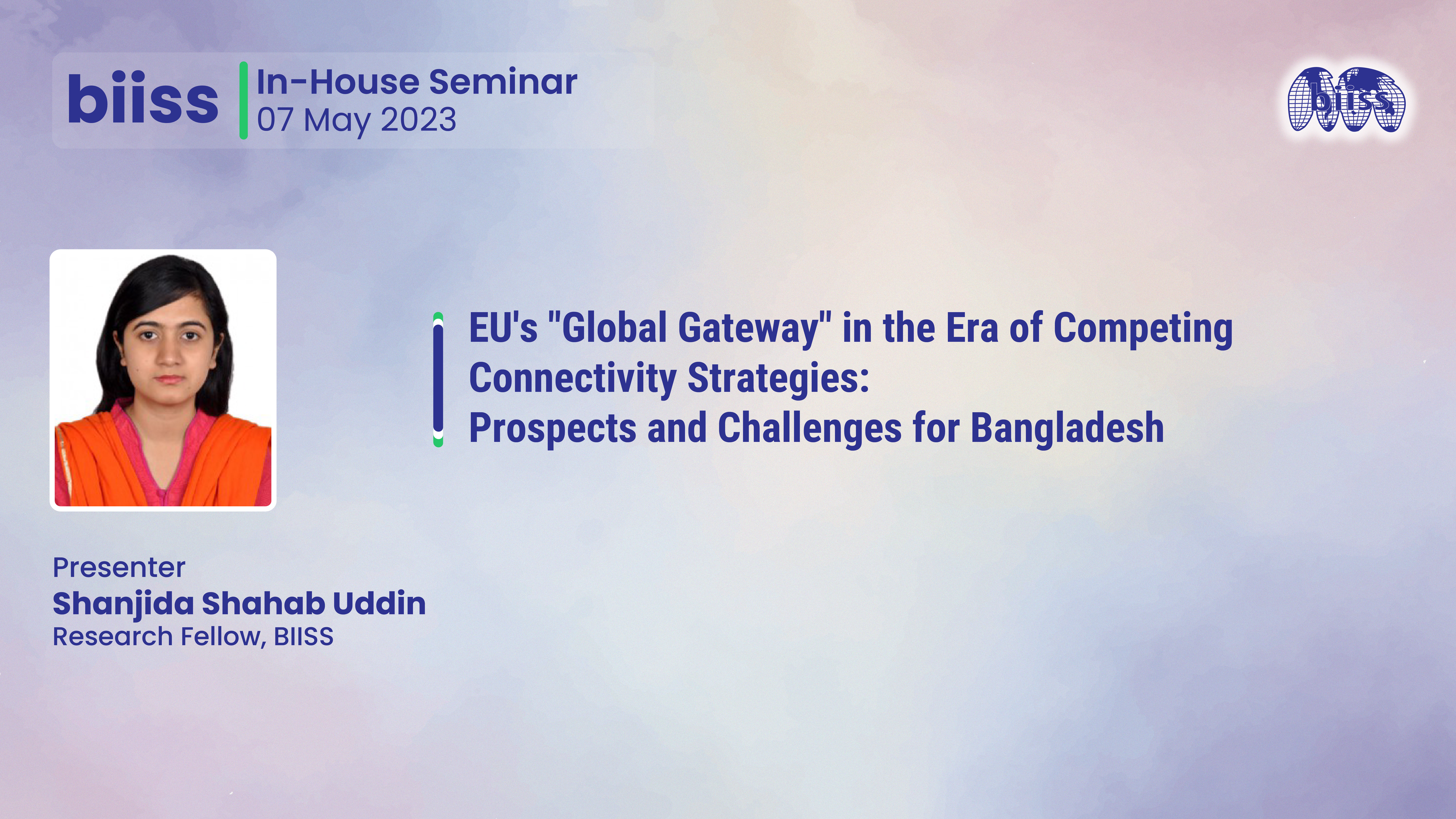 In-house Seminar: "EU's "Global Gateway" in the Era of CompetingConnectivity Strategies:Prospects and Challenges for Bangladesh"