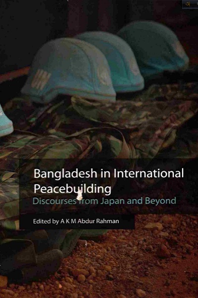 Bangladesh in International Peacebuilding Discourses from Japan and Beyond