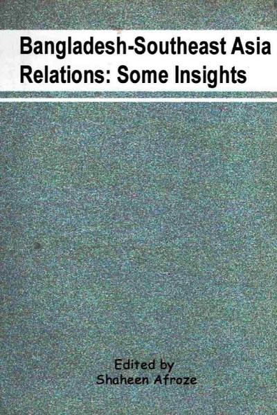 Bangladesh-Southeast Asia Relations: Some Insights