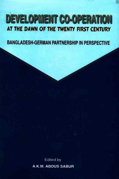 DEVELOPMENT CO-OPERATION AT THE DAWN OF THE TWENTY FIRST CENTURY BANGLADESH-GERMAN PARTNERSHIP IN PERSPECTIVE