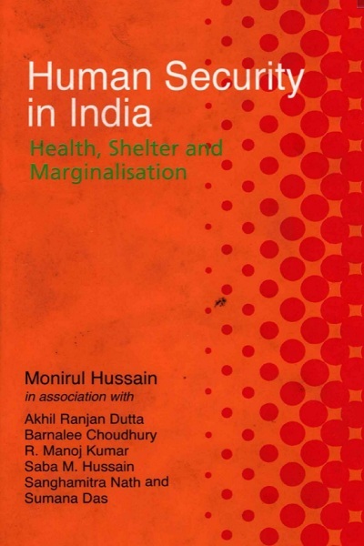 Human Security in India Health, Shelter and Marginalisation