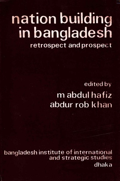 NATION BUILDING IN BANGLADESH RETROSPECT AND PROSPECT