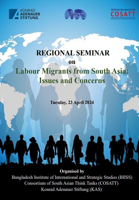 REGIONAL SEMINAR on Labour Migrants from South Asia: Issues and Concerns, 23 April 2024