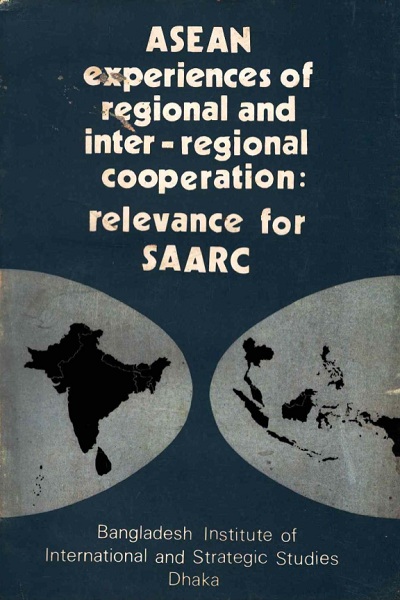 ASEAN EXPERIENCES OF REGIONAL AND INTER-REGIONAL COOPERATION : RELEVANCE FOR SAARC