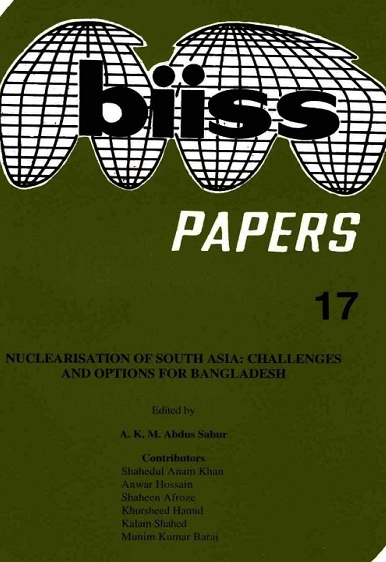 Nuclearisation of South Asia : Challenges and Options for Bangladesh