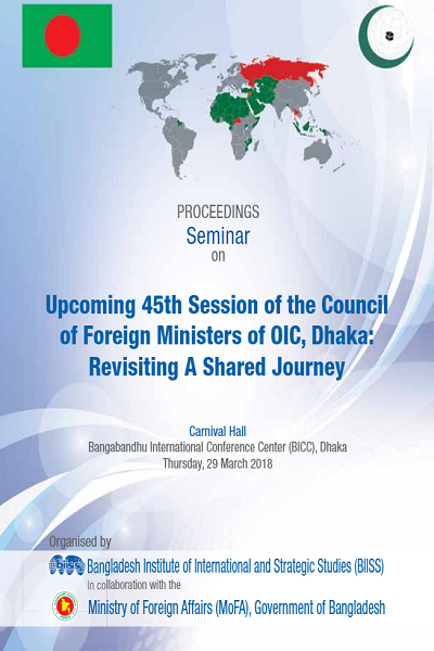 Seminar On Upcoming 45th Council of Foreign Ministers Of OIC, Dhaka : Revisiting a Shared Journey